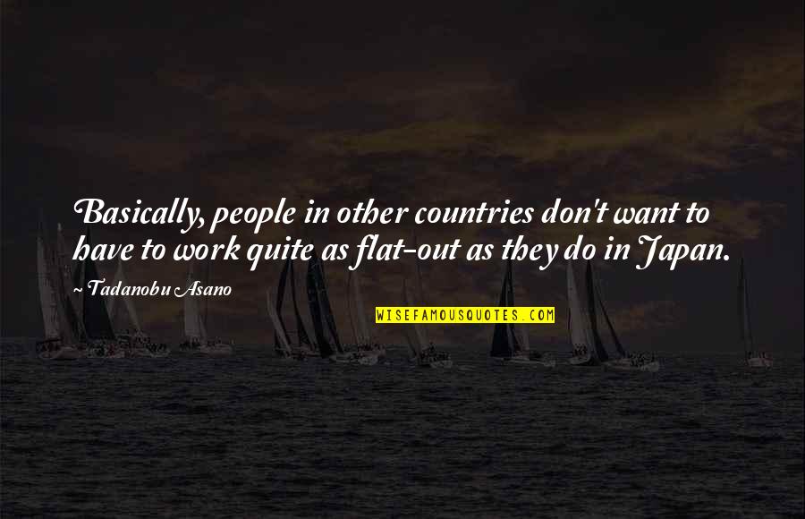 Flat Out Quotes By Tadanobu Asano: Basically, people in other countries don't want to