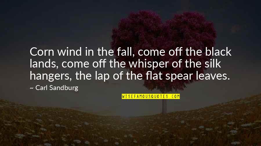 Flat Quotes By Carl Sandburg: Corn wind in the fall, come off the