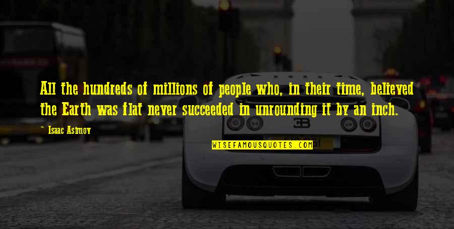 Flat Quotes By Isaac Asimov: All the hundreds of millions of people who,