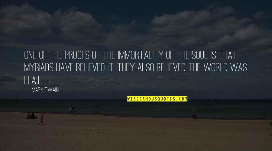 Flat Quotes By Mark Twain: One of the proofs of the immortality of