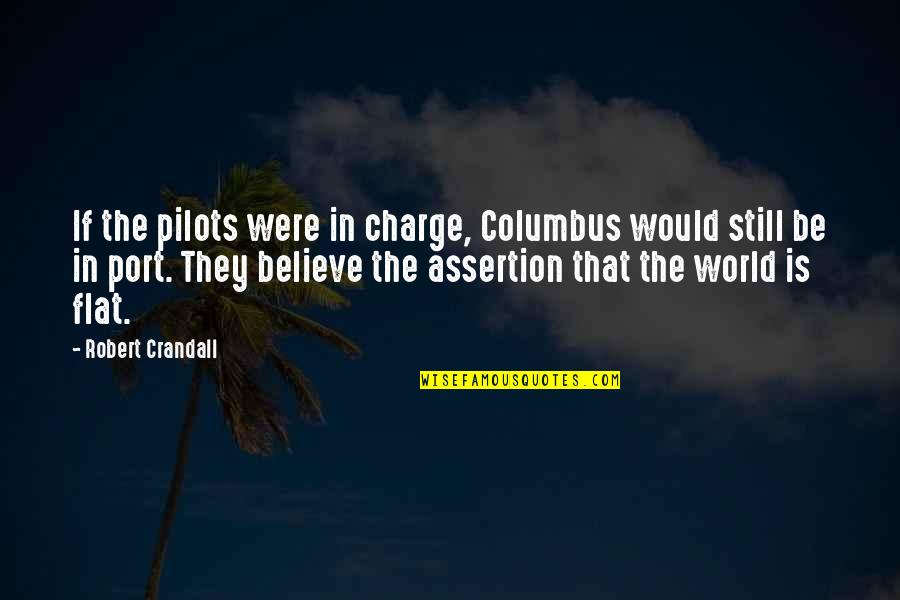 Flat World Quotes By Robert Crandall: If the pilots were in charge, Columbus would