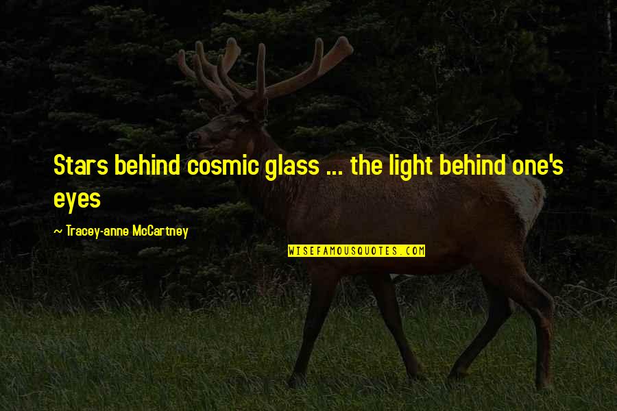 Flatattack Quotes By Tracey-anne McCartney: Stars behind cosmic glass ... the light behind