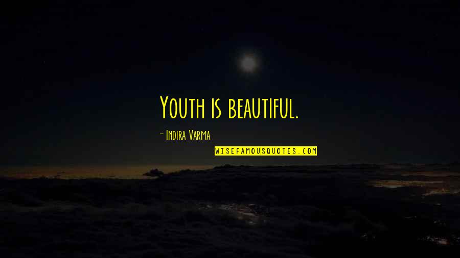 Flatatude Quotes By Indira Varma: Youth is beautiful. Flatatude Quotes By Indira Varma: Youth is beautiful.
