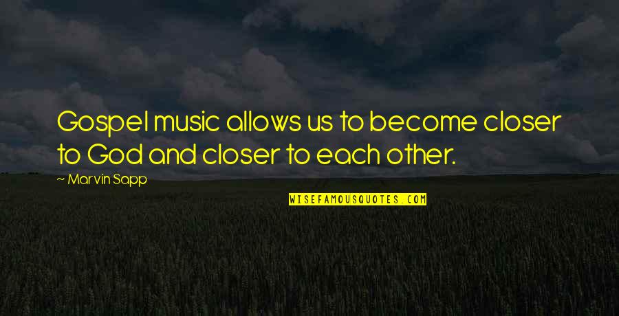 Flatboat Quotes By Marvin Sapp: Gospel music allows us to become closer to