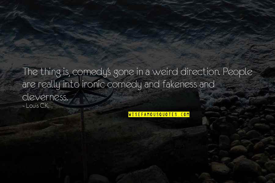 Flatcars Quotes By Louis C.K.: The thing is, comedy's gone in a weird