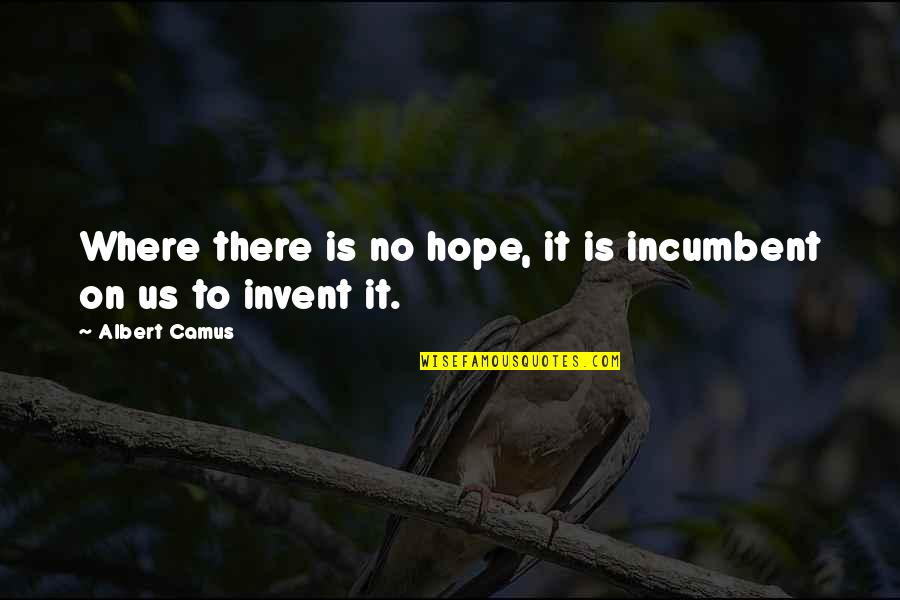 Flatfoot Quotes By Albert Camus: Where there is no hope, it is incumbent