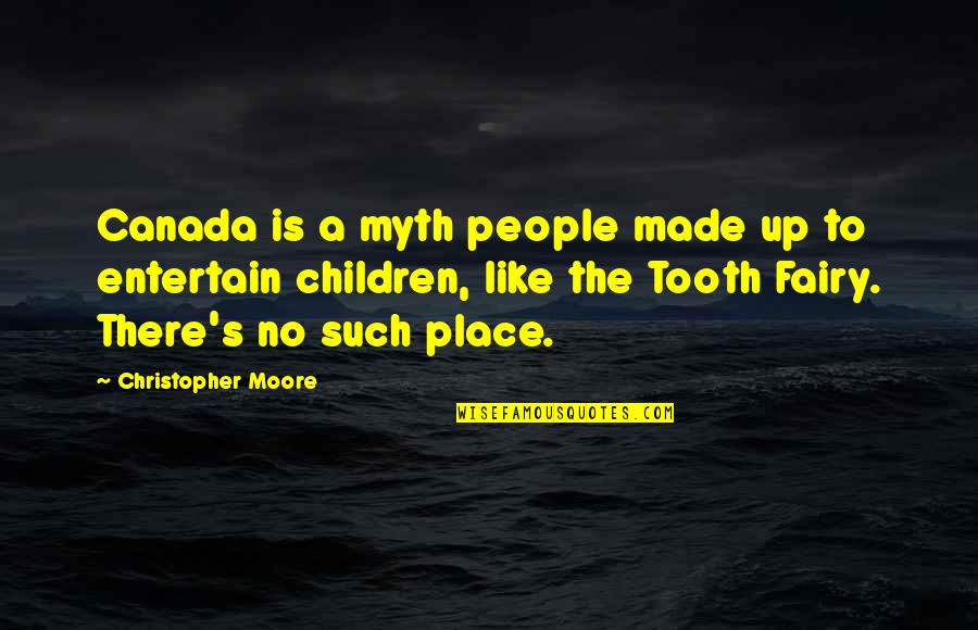 Flatfooting Quotes By Christopher Moore: Canada is a myth people made up to