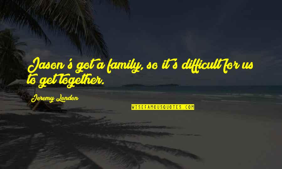 Flatland Bmx Quotes By Jeremy London: Jason's got a family, so it's difficult for