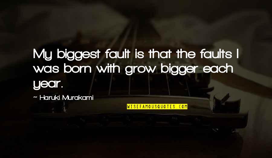 Flatlanders Marengo Quotes By Haruki Murakami: My biggest fault is that the faults I