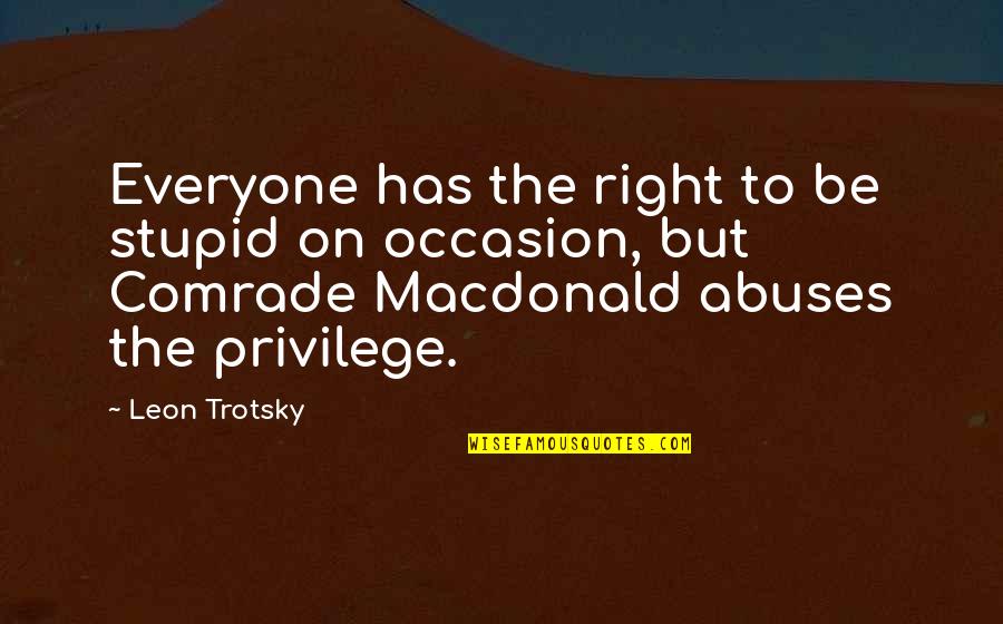 Flatman Partnership Quotes By Leon Trotsky: Everyone has the right to be stupid on Flatman Partnership Quotes By Leon Trotsky: Everyone has the right to be stupid on