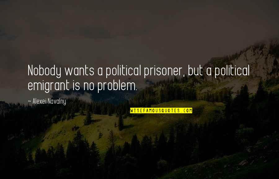 Flatpick Quotes By Alexei Navalny: Nobody wants a political prisoner, but a political