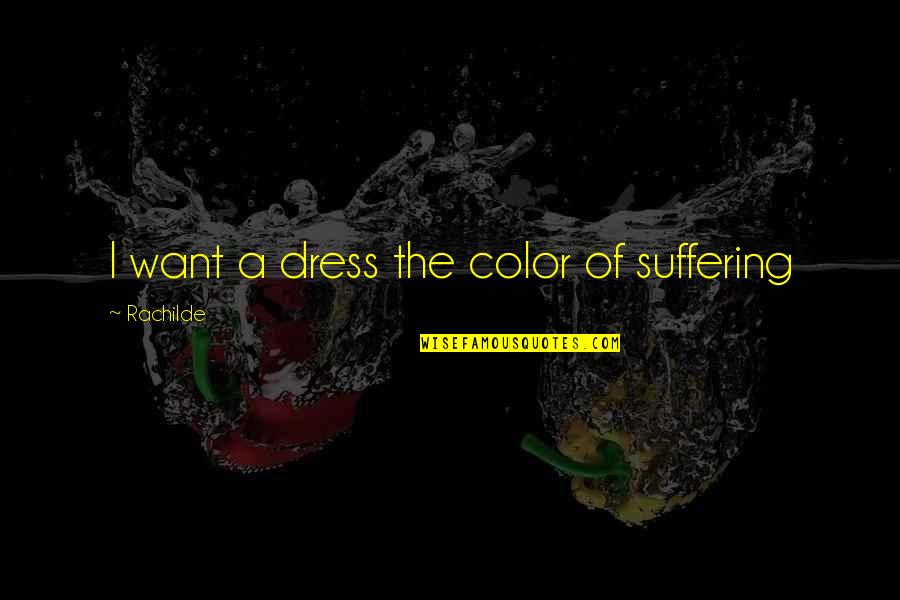 Flatscreens Quotes By Rachilde: I want a dress the color of suffering