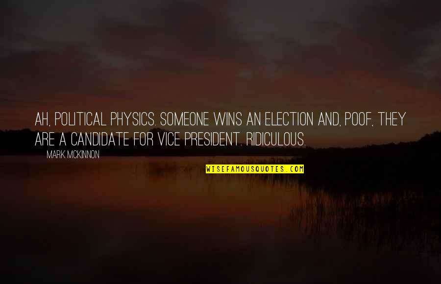 Flatsound Song Quotes By Mark McKinnon: Ah, political physics. Someone wins an election and,