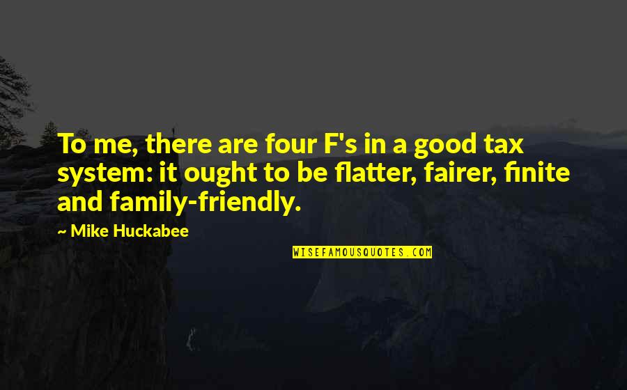 Flatter Than Quotes By Mike Huckabee: To me, there are four F's in a