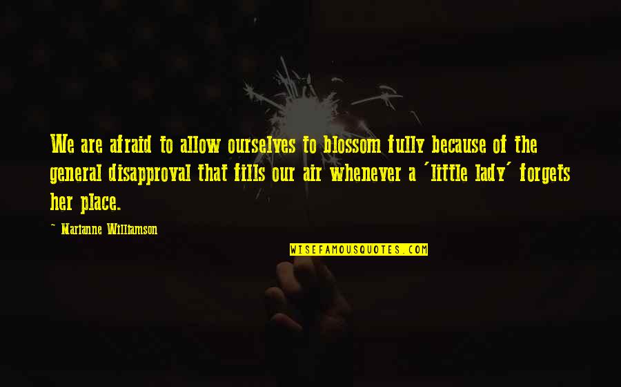 Flattery Imitation Quotes By Marianne Williamson: We are afraid to allow ourselves to blossom Flattery Imitation Quotes By Marianne Williamson: We are afraid to allow ourselves to blossom