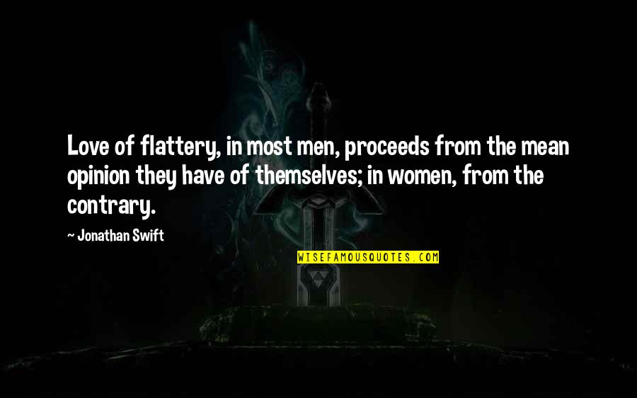 Flattery Love Quotes By Jonathan Swift: Love of flattery, in most men, proceeds from