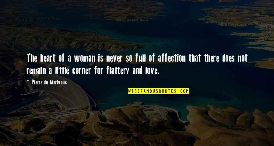 Flattery Love Quotes By Pierre De Marivaux: The heart of a woman is never so