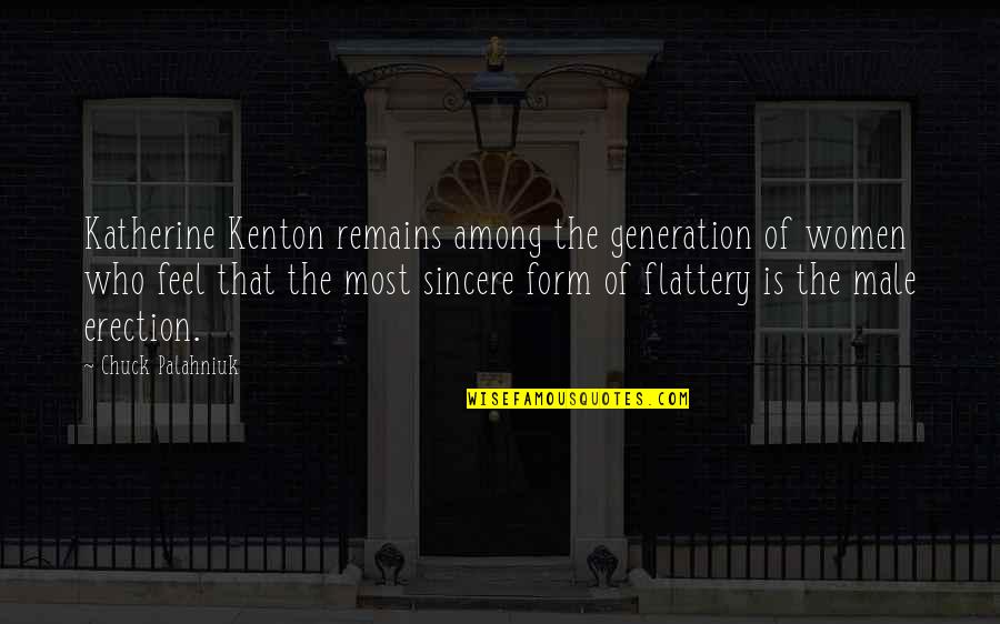 Flattery's Quotes By Chuck Palahniuk: Katherine Kenton remains among the generation of women