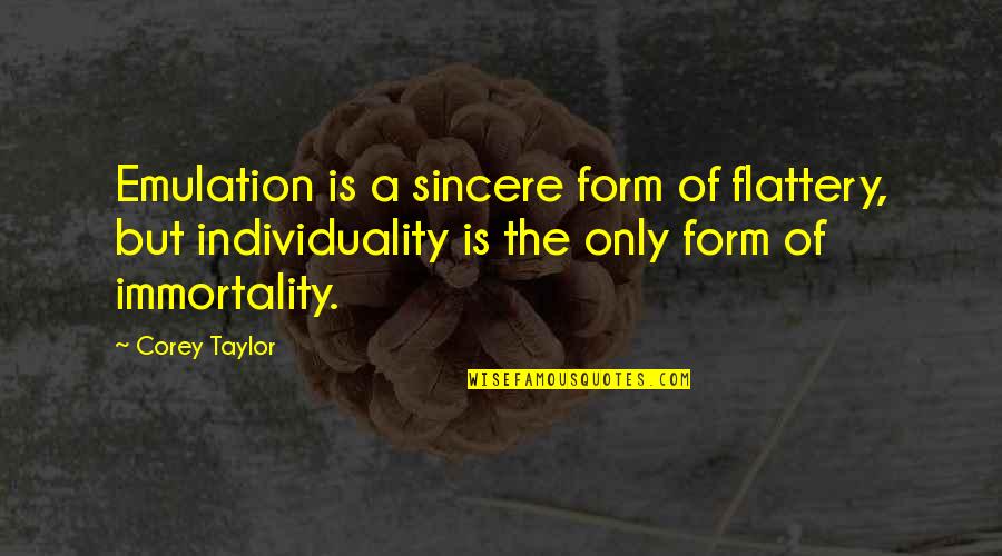Flattery's Quotes By Corey Taylor: Emulation is a sincere form of flattery, but Flattery's Quotes By Corey Taylor: Emulation is a sincere form of flattery, but