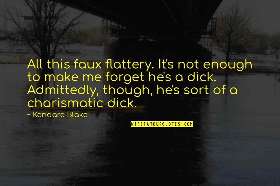 Flattery's Quotes By Kendare Blake: All this faux flattery. It's not enough to