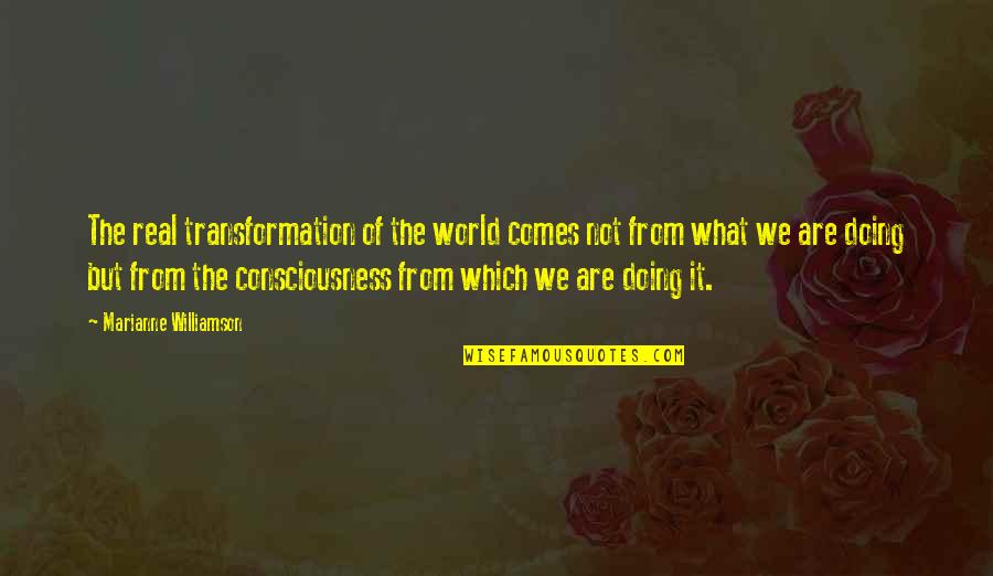 Flatting Per Legno Quotes By Marianne Williamson: The real transformation of the world comes not Flatting Per Legno Quotes By Marianne Williamson: The real transformation of the world comes not