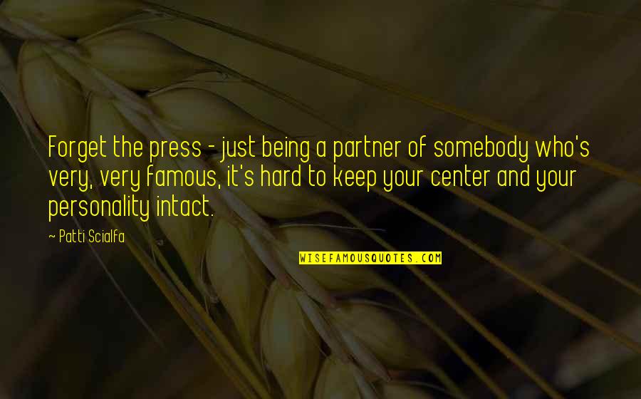 Flattish Quotes By Patti Scialfa: Forget the press - just being a partner Flattish Quotes By Patti Scialfa: Forget the press - just being a partner