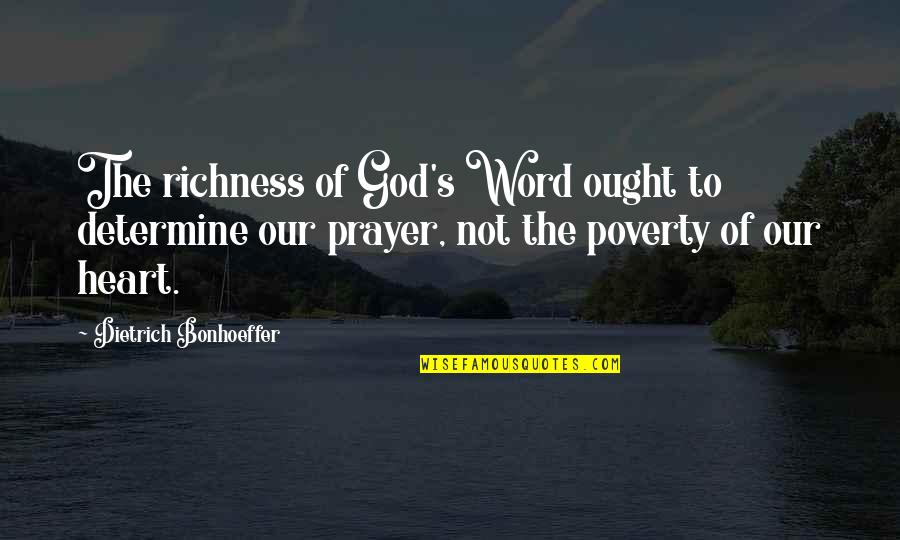 Flatts Peace Quotes By Dietrich Bonhoeffer: The richness of God's Word ought to determine Flatts Peace Quotes By Dietrich Bonhoeffer: The richness of God's Word ought to determine