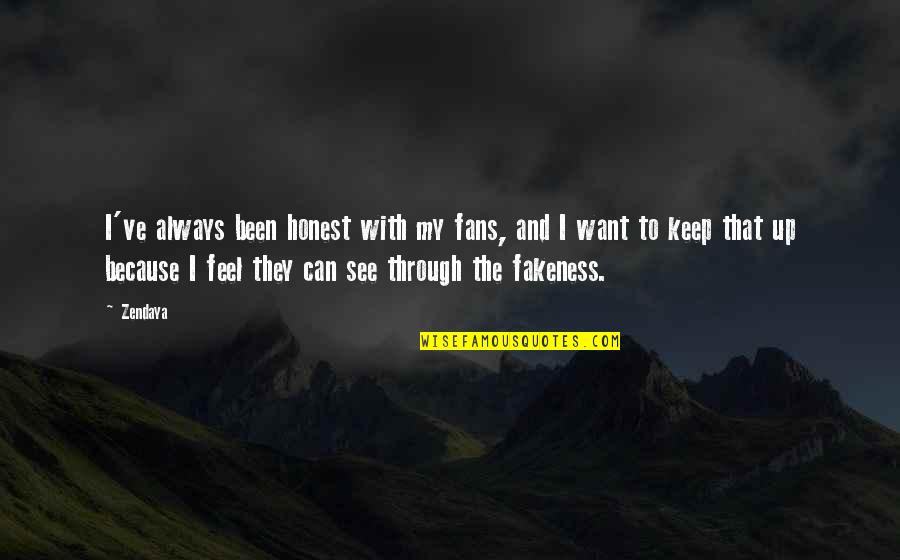 Flatts Village Quotes By Zendaya: I've always been honest with my fans, and Flatts Village Quotes By Zendaya: I've always been honest with my fans, and