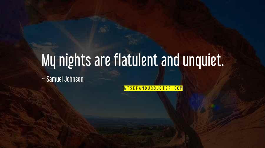 Flatulent Quotes By Samuel Johnson: My nights are flatulent and unquiet.