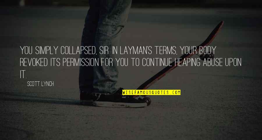 Flatweed Quotes By Scott Lynch: You simply collapsed, sir. In layman's terms, your Flatweed Quotes By Scott Lynch: You simply collapsed, sir. In layman's terms, your