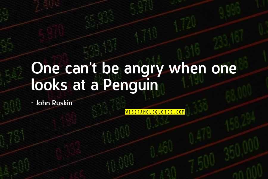 Flatyner Quotes By John Ruskin: One can't be angry when one looks at