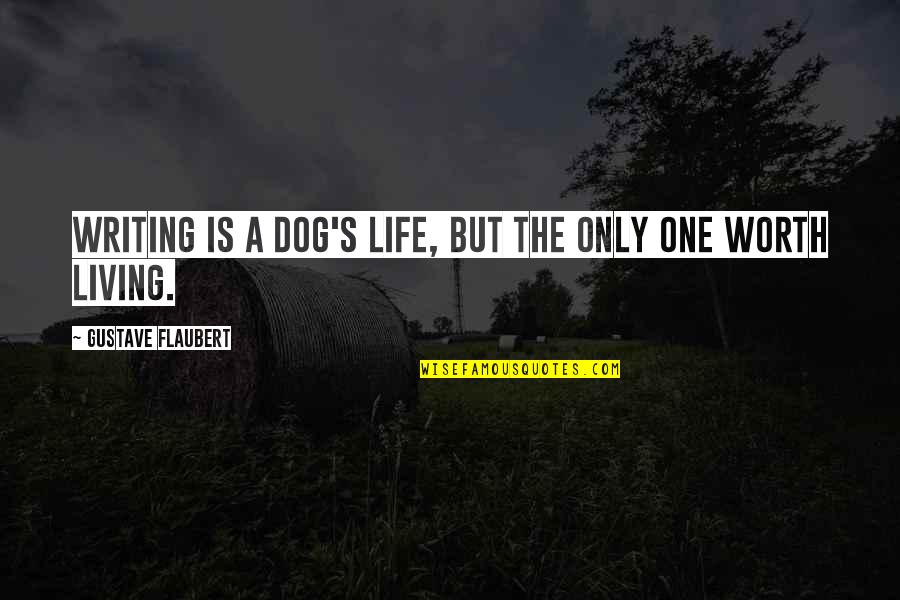 Flaubert's Quotes By Gustave Flaubert: Writing is a dog's life, but the only Flaubert's Quotes By Gustave Flaubert: Writing is a dog's life, but the only