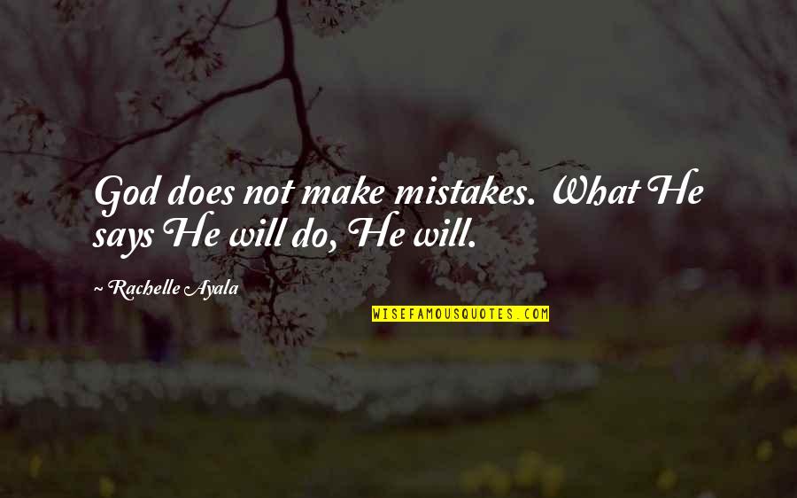 Flaunt Yourself Quotes By Rachelle Ayala: God does not make mistakes. What He says Flaunt Yourself Quotes By Rachelle Ayala: God does not make mistakes. What He says
