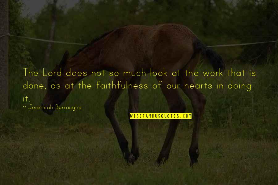 Flaunted Quotes By Jeremiah Burroughs: The Lord does not so much look at