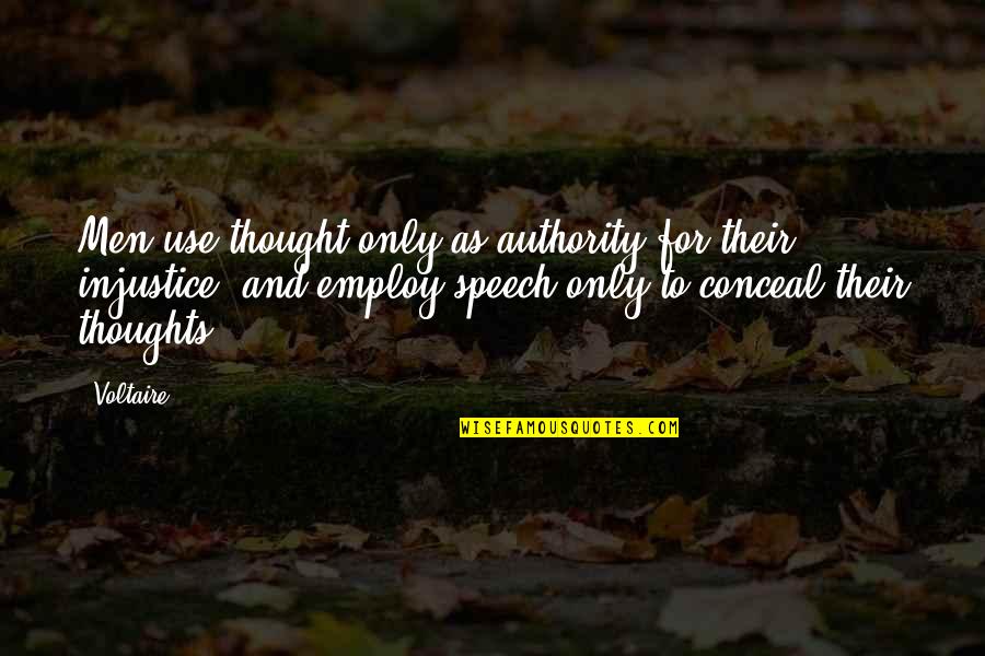 Flaunted Quotes By Voltaire: Men use thought only as authority for their
