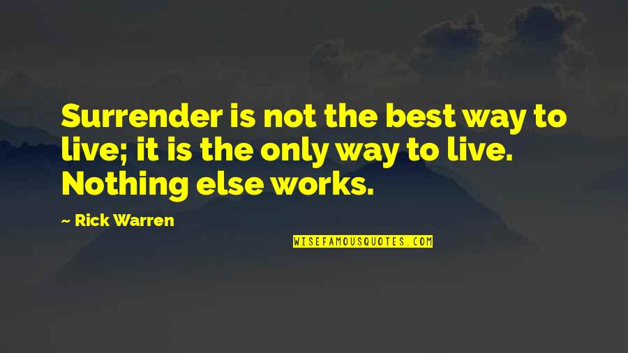 Flaunting My Ethnicity Quotes By Rick Warren: Surrender is not the best way to live;