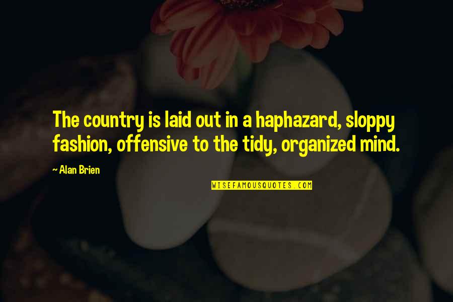 Flaunting Quotes By Alan Brien: The country is laid out in a haphazard,
