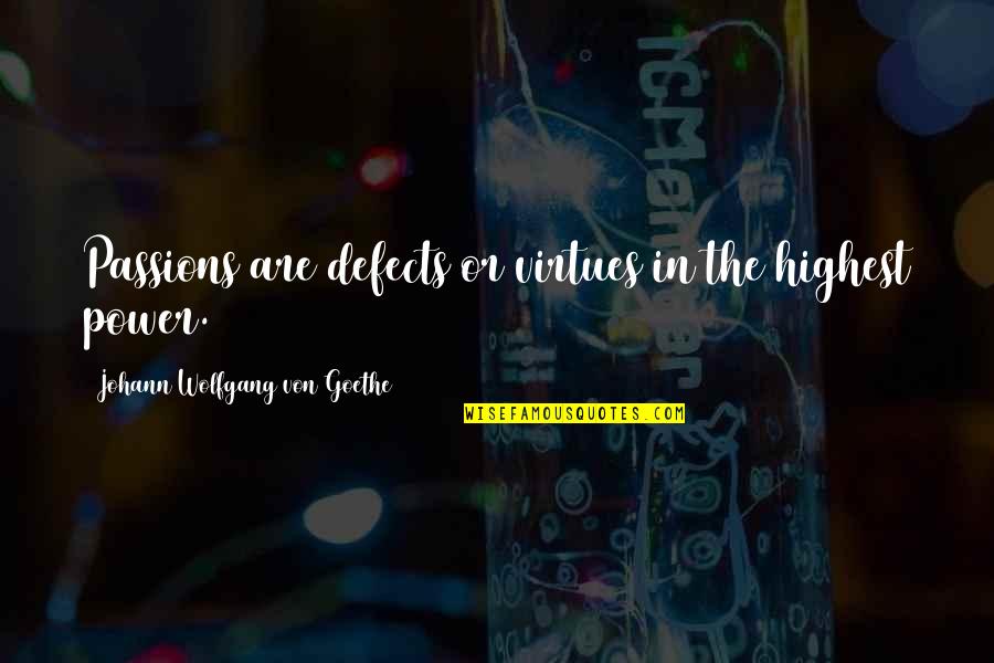 Flauta Instrumento Quotes By Johann Wolfgang Von Goethe: Passions are defects or virtues in the highest Flauta Instrumento Quotes By Johann Wolfgang Von Goethe: Passions are defects or virtues in the highest