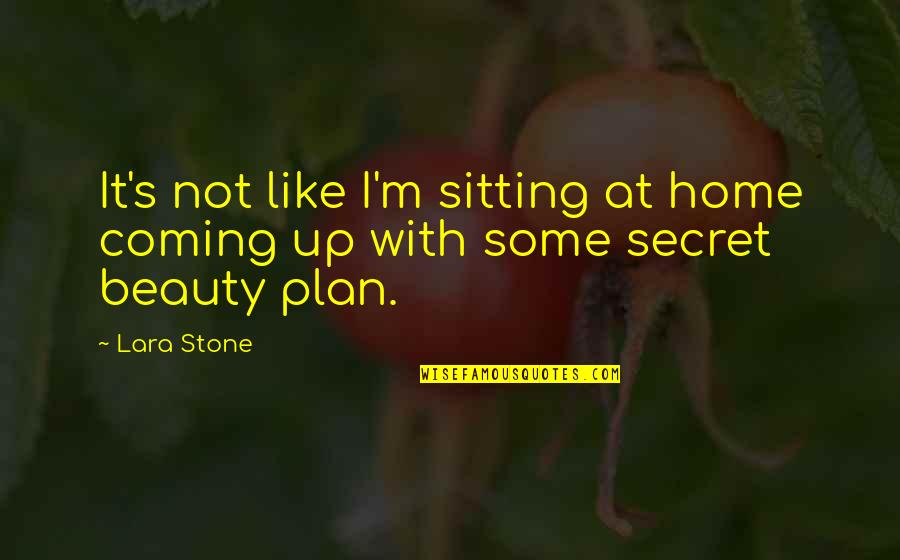 Flauta Notas Quotes By Lara Stone: It's not like I'm sitting at home coming