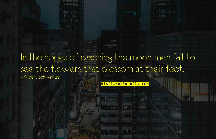 Flavanols Benefits Quotes By Albert Schweitzer: In the hopes of reaching the moon men