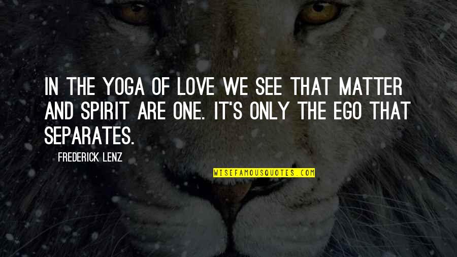 Flavia Quote Quotes By Frederick Lenz: In the Yoga of Love we see that Flavia Quote Quotes By Frederick Lenz: In the Yoga of Love we see that