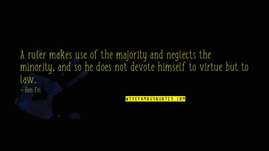 Flavia Quote Quotes By Han Fei: A ruler makes use of the majority and Flavia Quote Quotes By Han Fei: A ruler makes use of the majority and