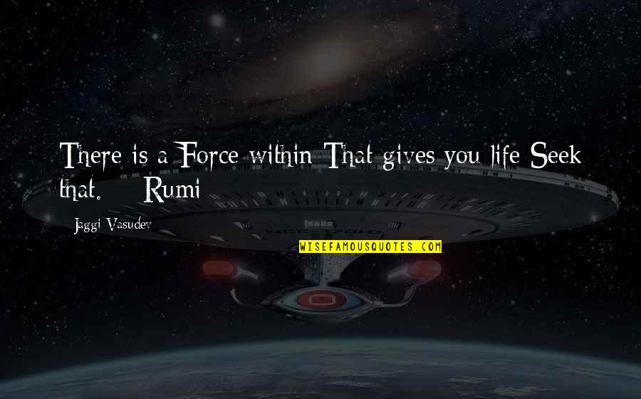 Flavia Quote Quotes By Jaggi Vasudev: There is a Force within That gives you Flavia Quote Quotes By Jaggi Vasudev: There is a Force within That gives you