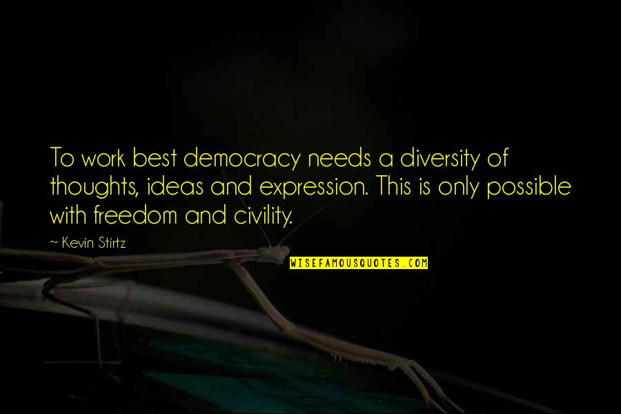 Flavien Prat Quotes By Kevin Stirtz: To work best democracy needs a diversity of