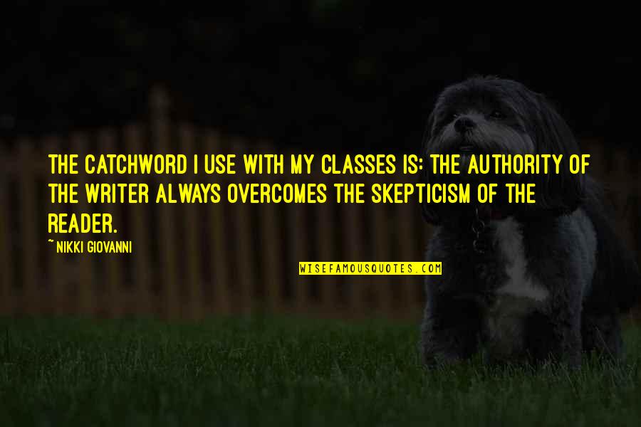 Flavien Pratt Quotes By Nikki Giovanni: The catchword I use with my classes is: Flavien Pratt Quotes By Nikki Giovanni: The catchword I use with my classes is: