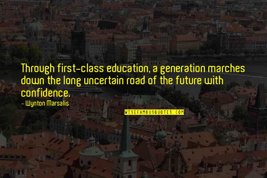 Flavin Adenine Quotes By Wynton Marsalis: Through first-class education, a generation marches down the Flavin Adenine Quotes By Wynton Marsalis: Through first-class education, a generation marches down the