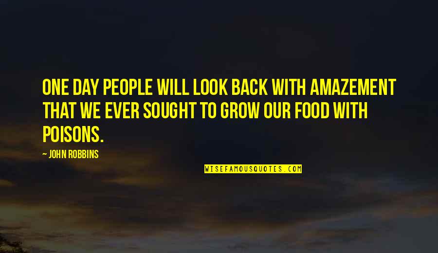 Flavins And Flavoproteins Quotes By John Robbins: One day people will look back with amazement Flavins And Flavoproteins Quotes By John Robbins: One day people will look back with amazement