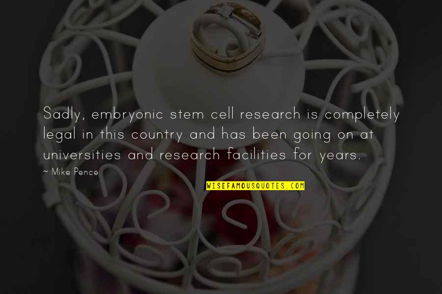 Flavins And Flavoproteins Quotes By Mike Pence: Sadly, embryonic stem cell research is completely legal Flavins And Flavoproteins Quotes By Mike Pence: Sadly, embryonic stem cell research is completely legal