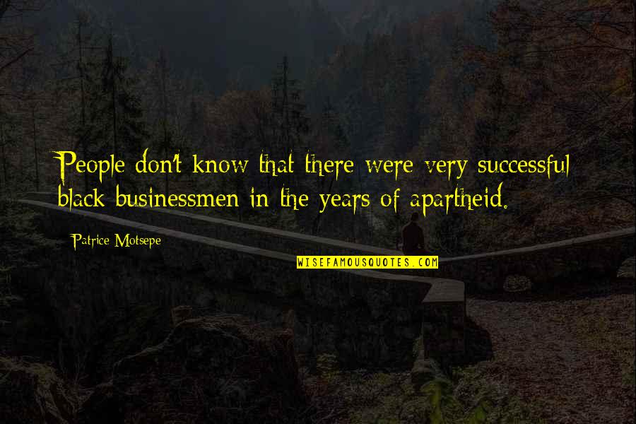 Flavins Youghal Quotes By Patrice Motsepe: People don't know that there were very successful