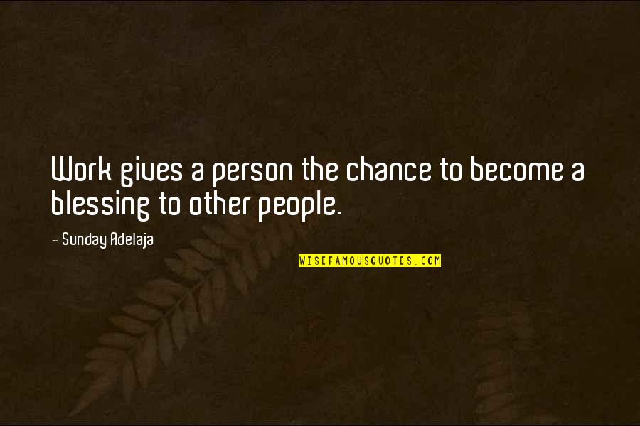 Flavis Bread Quotes By Sunday Adelaja: Work gives a person the chance to become